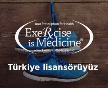 American College of Sports and Medicine'in kurduğu Exercise is Medicine İnisiyatifi'nin Türkiye lisansörüyüz.